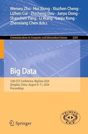 big data 12th ccf conference bigdata 2024 qingdao china august 9 11 2024 proceedings 1st edition wenwu zhu