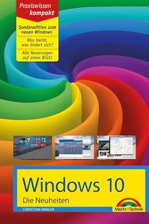 windows 10  die neuheiten zum neuen windows 1st edition christian immler 394538463x, 978-3945384633