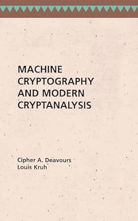 machine cryptography and modern cryptanalysis 1st edition cipher a deavours ,louis kruh 0890061610,