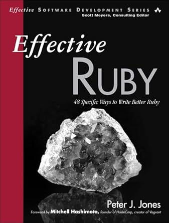 effective ruby 48 specific ways to write better ruby 1st edition peter j jones 0133846970, 978-0133846973