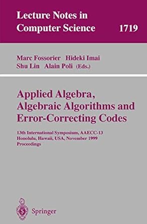 applied algebra algebraic algorithms and error correcting codes 1st edition marc fossorier ,hideki imai ,shu