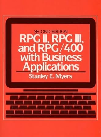 rpg ii rpg iii and rpg/400 with business applications 1st edition stanley e myers 0137830777, 978-0137830770