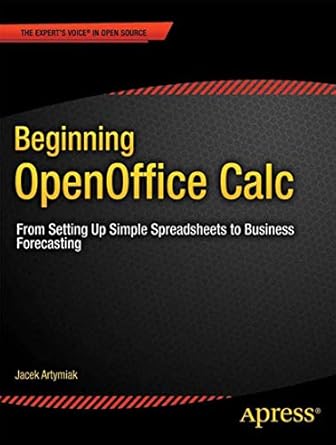 beginning openoffice calc from setting up simple spreadsheets to business forecasting 1st edition jacek
