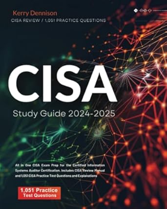 cisa study guide 2024 2025 all in one cisa exam prep for the certified information systems auditor