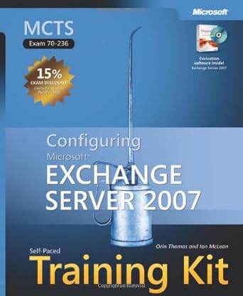mcts self paced training kit configuring microsoft exchange server 2007 configuring microsoft exchange server