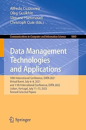 data management technologies and applications 1st edition alfredo cuzzocrea ,oleg gusikhin ,slimane hammoudi