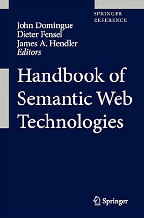 handbook of semantic web technologies 1st edition john domingue ,dieter fensel ,james a hendler 3540929126,