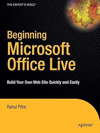 beginning microsoft office live build your own web site quickly and easily 1st edition rahul pitre