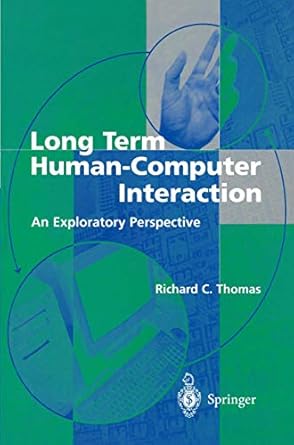 long term human computer interaction an exploratory perspective 1st edition richard c thomas 3540762094,