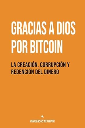gracias a dios por bitcoin la creacion corrupcion y redencion del dinero 1st edition jimmy song ,lyle pratt