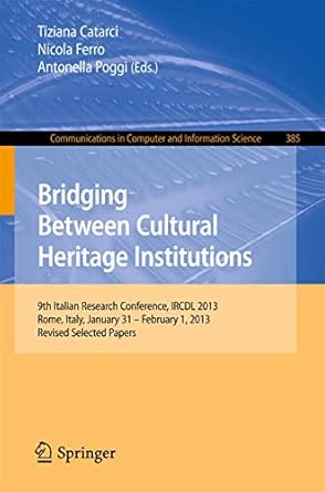 bridging between cultural heritage institutions 9th italian research conference ircdl 2013 rome italy january