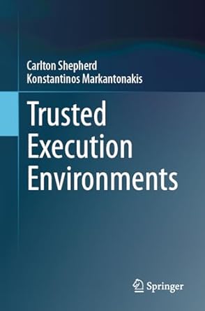 trusted execution environments 1st edition carlton shepherd ,konstantinos markantonakis 3031555600,