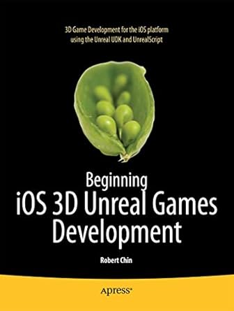 beginning ios 3d unreal games development 1st edition robert chin 1430240350, 978-1430240358