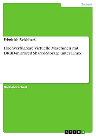 hochverfugbare virtuelle maschinen mit drbd mirrored shared storage unter linux 1st edition friedrich