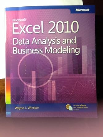 microsoft excel 2010 data analysis and business modeling 1st edition wayne l winston 0735643369,