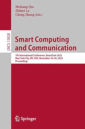 smart computing and communication 7th international conference smartcom 2022 new york city ny usa november 18