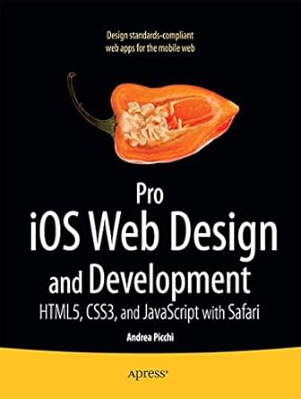 pro ios web design and development html5 css3 and javascript with safari 1st edition andrea picchi ,carl
