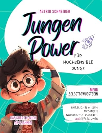 jungen power das kreativ buch fur hochsensible jungen ab 8 jahren nutzliches wissen reflexion selbstliebe