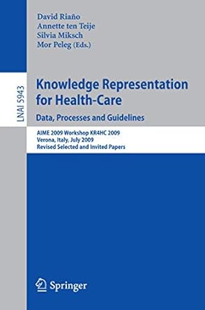 knowledge representation for health care data processes and guidelines aime 2009 workshop kr4hc 2009 verona