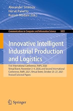 innovative intelligent industrial production and logistics first international conference in4pl 2020 virtual