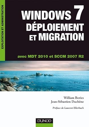windows 7 deploiement et migration mdt 2010 et sccm 2007 r2 mdt 2010 et sccm 2007 r2 1st edition william