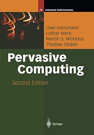 pervasive computing the mobile world 1st edition uwe hansmann ,lothar merk ,martin s nicklous ,thomas stober