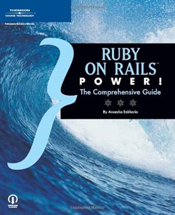 ruby on rails power the comprehensive guide 1st edition aneesha bakharia 1598632167, 978-1598632163