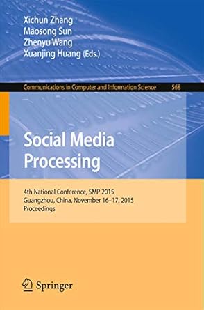 social media processing 4th national conference smp 2015 guangzhou china november 16 17 2015 proceedings 1st