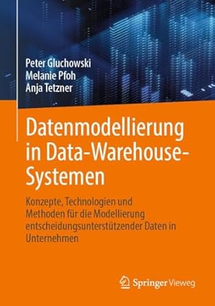 datenmodellierung in data warehouse systemen konzepte technologien und methoden fur die modellierung