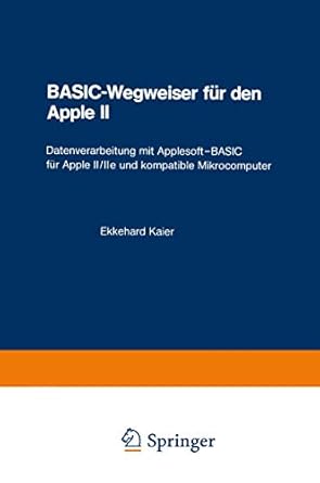 basic wegweiser fur den apple ii datenverarbeitung mit applesoft basic fur apple ii/iie und kompatible