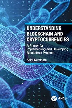 understanding blockchain and cryptocurrencies 1st edition akira summers 1032034068, 978-1032034065