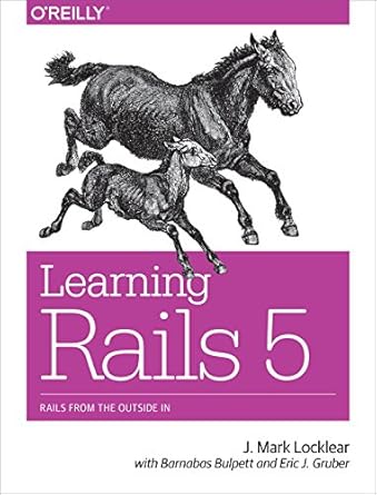 learning rails 5 rails from the outside in 1st edition j mark locklear 1491926198, 978-1491926192