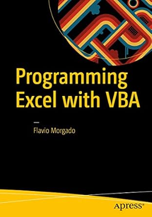 programming excel with vba a practical real world guide 1st edition flavio morgado 1484222040, 978-1484222041