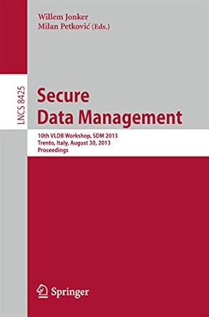 secure data management 10th vldb workshop sdm 2013 trento italy august 30 2013 proceedings 1st edition willem