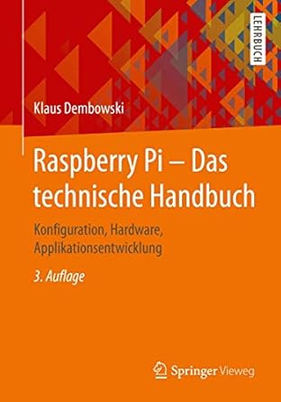 raspberry pi das technische handbuch konfiguration hardware applikationsentwicklung 1st edition klaus