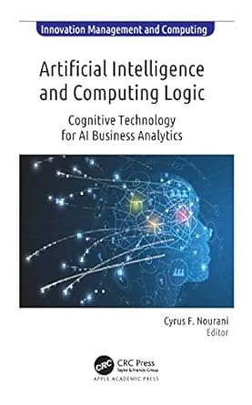 artificial intelligence and computing logic 1st edition cyrus f nourani 1774638797, 978-1774638798