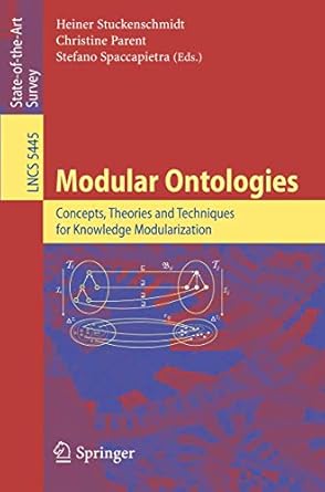 modular ontologies concepts theories and techniques for knowledge modularization 1st edition heiner