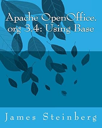 apache openoffice org 3 4 using base 1st edition prof james steinberg 149279399x, 978-1492793991