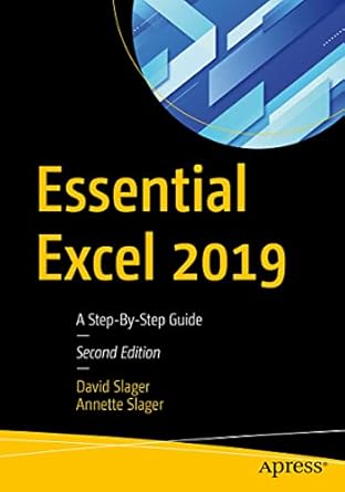 essential excel 2019 a step by step guide 1st edition david slager ,annette slager 1484262085, 978-1484262085