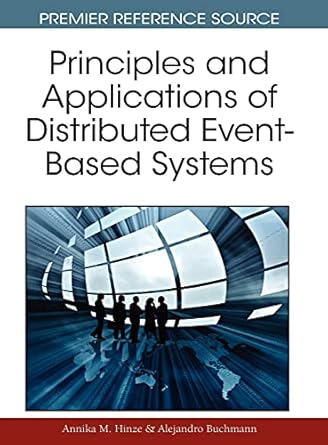 principles and applications of distributed event based systems 1st edition annika m hinze ,alejandro buchmann
