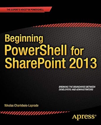 beginning powershell for sharepoint 2013 1st edition nikolas charlebois laprade 1430264721, 978-1430264729