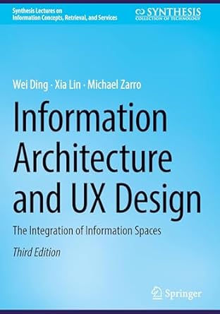 information architecture and ux design the integration of information spaces 1st edition wei ding ,xia lin
