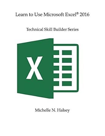 learn to use microsoft excel 2016 1st edition michelle n halsey 1640042571, 978-1640042575