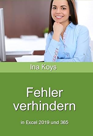 fehler verhindern in excel 2019 und 365 1st edition ina koys 394753633x, 978-3947536337