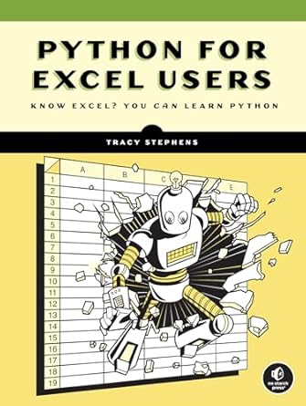 python for excel users know excel you can learn python 1st edition tracy stephens 1718503989, 978-1718503984