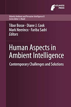 human aspects in ambient intelligence contemporary challenges and solutions 1st edition tibor bosse ,diane j