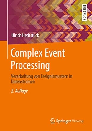 complex event processing verarbeitung von ereignismustern in datenstromen 1st edition ulrich hedtstuck