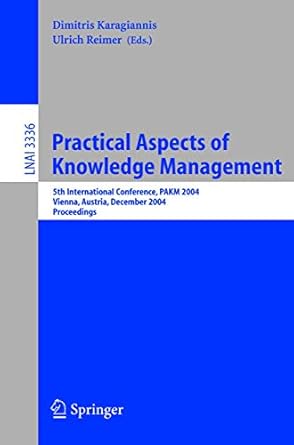 practical aspects of knowledge management 5th international conference pakm 2004 vienna austria december 2 3