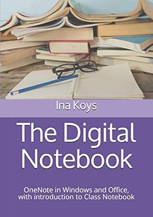 the digital notebook onenote in windows and office with introduction to class notebook 1st edition ina koys
