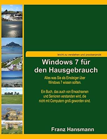 windows 7 fur den hausgebrauch alles was sie als einsteiger uber windows 7 wissen sollten 1st edition franz